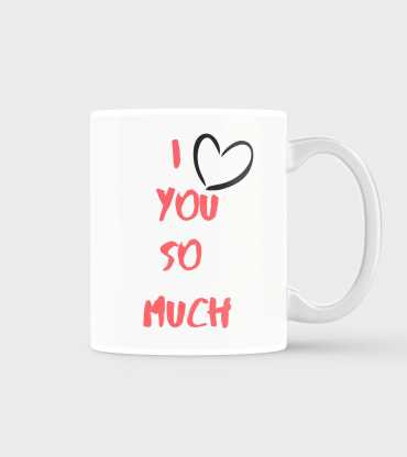 I Love You So Much Text Mug