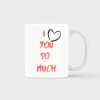 I Love You So Much Text Mug